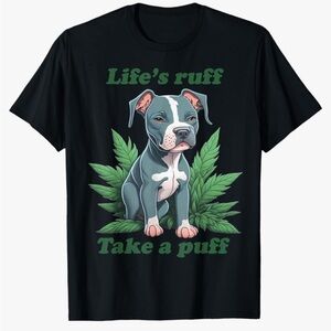 Life's Ruff Take A Puff Pitbull Weed T-Shirt 3XL #531